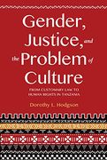 Gender, Justice, and the Problem of Culture: From Customary law to Human Rights in Tanzania