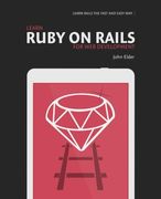 Learn Ruby on Rails for web Development: Learn Rails the Fast and Easy Way! (en Inglés)