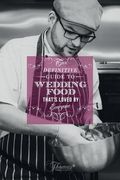The definitive guide to wedding food thats loved by everyone. (en Inglés)