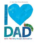 I Love dad With the Very Hungry Caterpillar (The World of Eric Carle) (en Inglés)