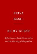 Be my Guest: Reflections on Food, Community, and the Meaning of Hospitality (en Inglés)