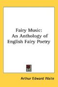 fairy music: an anthology of english fairy poetry (en Inglés)