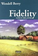 Fidelity: Cinco Relatos - Wendell Berry - Nuevo Inicio