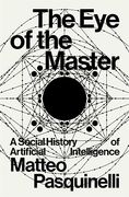 The eye of the Master: A Social History of Artificial Intelligence (en Inglés)