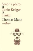 Señor y Perro; Tonio Kröger; Tristán