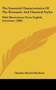 the essential characteristics of the romantic and classical styles: with illustrations from english literature (1880) (en Inglés)