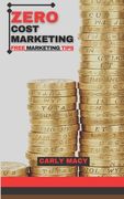 Zero Cost Marketing: Free Marketng Tips