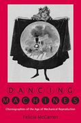 dancing machines,choreographies of the age of mechanical reproduction