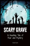 Scary Grave: A Haunting Tale of Fear and Mystery (en Inglés)