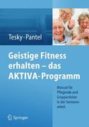 Geistige Fitness Erhalten – das Aktiva-Programm: Manual für Pflegende und Gruppenleiter in der Seniorenarbeit (en Alemán)