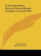 a correspondence between edward brooks and john a. lowell (1847) (en Inglés)