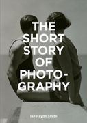 The Short Story Of Photography: A Pocket Guide To Key Genres, Works, Themes & Techniques (en Inglés)