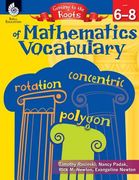 Getting to the Roots of Mathematics Vocabulary Levels 6-8 (en Inglés)