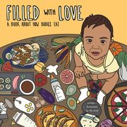 Filled With Love: A Book About How Babies Eat (en Inglés)