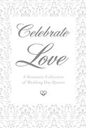 Celebrate Love: A Romantic Collection of Wedding day Quotes (Little Book. Big Idea. ) (en Inglés)