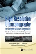High-Resolution Ultrasonography for Peripheral Nerve Diagnostics: A Guide for Clinicians Involved in Diagnosis and Management of Peripheral Nerve Diso (en Inglés)