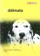El Dálmata. Guía Práctica Para la Selección, Cuidado, Nutrición, Comportamiento y Salud