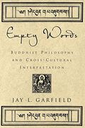 Empty Words: Buddhist Philosophy and Cross-Cultural Interpretation 