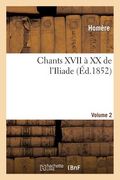 Arguments Analytiques Du XVIII Chants de l'Iliade. Partie 1 (en Francés)