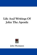 life and writings of john the apostle