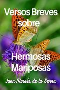 Versos Breves Sobre Hermosas Mariposas