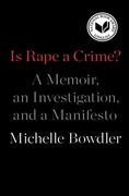 Is Rape a Crime? A Memoir, an Investigation, and a Manifesto (en Inglés)