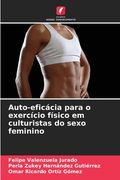 Auto-eficácia para o exercício físico em culturistas do sexo feminino (en Portugués)