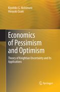 Economics of Pessimism and Optimism: Theory of Knightian Uncertainty and Its Applications (en Inglés)