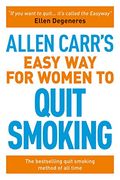 Allen Carr’S Easy way for Women to Quit Smoking: Be a Happy Non-Smoker (en Inglés)