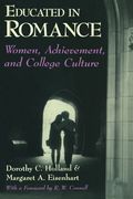Educated in Romance: Women, Achievement, and College Culture (en Inglés)