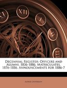 decennial register: officers and alumni, 1836-1886. matriculates, 1876-1886. announcements for 1886-7 (en Inglés)