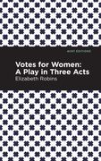 Votes for Women: A Play in Three Acts (Mint Editions) (en Inglés)