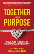 Together for a Purpose: Love and Mission in Marriage and Ministry (en Inglés)