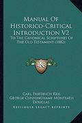 manual of historico-critical introduction v2: to the canonical scriptures of the old testament (1882)