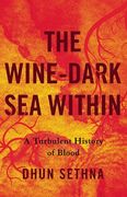 The Wine-Dark sea Within: A Turbulent History of Blood (en Inglés)