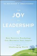 The Joy of Leadership: How Positive Psychology Can Maximize Your Impact (and Make You Happier) in a Challenging World (en Inglés)