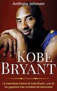 Kobe Bryant: La Maravillosa Historia de Kobe Bryant,¡ Uno de los Jugadores más Increíbles del Baloncesto!