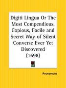 digiti lingua or the most compendious, copious, facile and secret way of silent converse ever yet discovered (en Inglés)