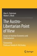 The Austro-Libertarian Point of View: Essays on Austrian Economics and Libertarianism (en Inglés)