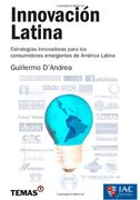Innovacion Latina Estrategias Innovadoras Para los Consumidores Emergentes de America Latina (Rustic