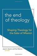 The End of Theology: Shaping Theology for the Sake of Mission