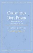 Christ Jesus Duly Prized: An Exposition on Philippians iii. 8-9 (en Inglés)