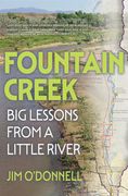 Fountain Creek: Big Lessons from a Little River (en Inglés)