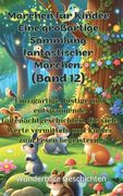 Märchen für Kinder Eine großartige Sammlung fantastischer Märchen. (Band 12): Einzigartige, lustige und entspannende Gutenachtgeschichten, die viele W (en Alemán)
