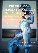 Problemas Dermatológicos En La Gestación. Manual Para Matronas Y Personal Sanitario (in Spanish)