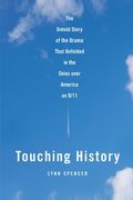 touching history,the untold story of the drama that unfolded in the skies over america on 9/11 (en Inglés)