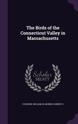 The Birds of the Connecticut Valley in Massachusetts (en Inglés)