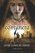 La Reina Comunera: Juana la Loca y la Revuelta de los Comuneros: La Historia que Pudo ser