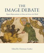 The Image Debate: Figural Representation in Islam and Across the World (en Inglés)