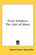 franz schubert: the ariel of music